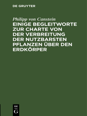 cover image of Einige Begleitworte zur Charte von der Verbreitung der nutzbarsten Pflanzen über den Erdkörper